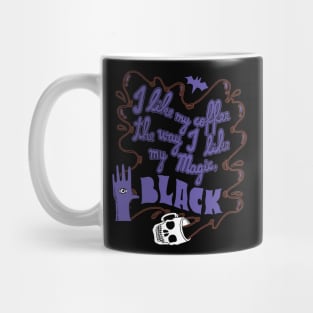 I Like My Coffee The Way I Like My Magic, Black Mug